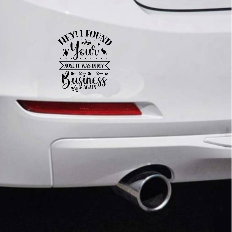 Found Your Nose In My Business Car Bumper Sticker