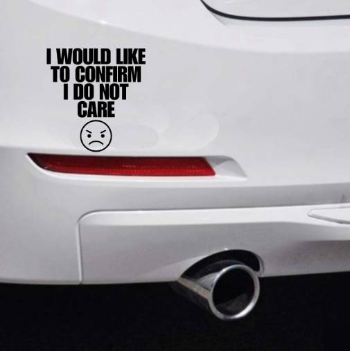 I Do Not Care Bumper Sticker