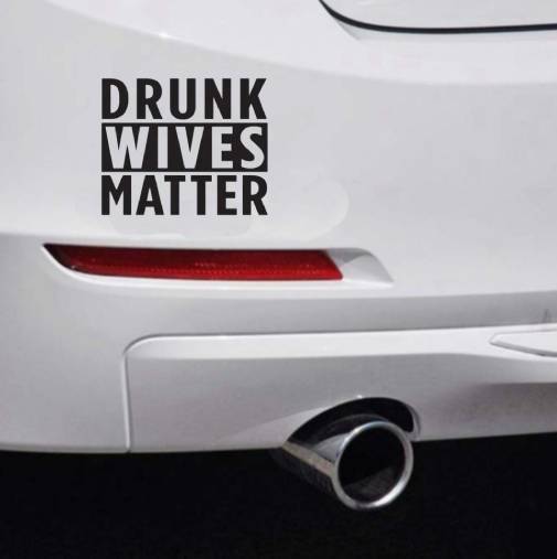 Drunk Wives Matter Car Bumper Sticker