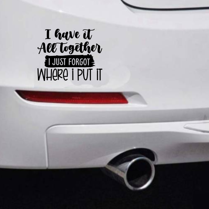 I have It All Together Funny Car Bumper Sticker