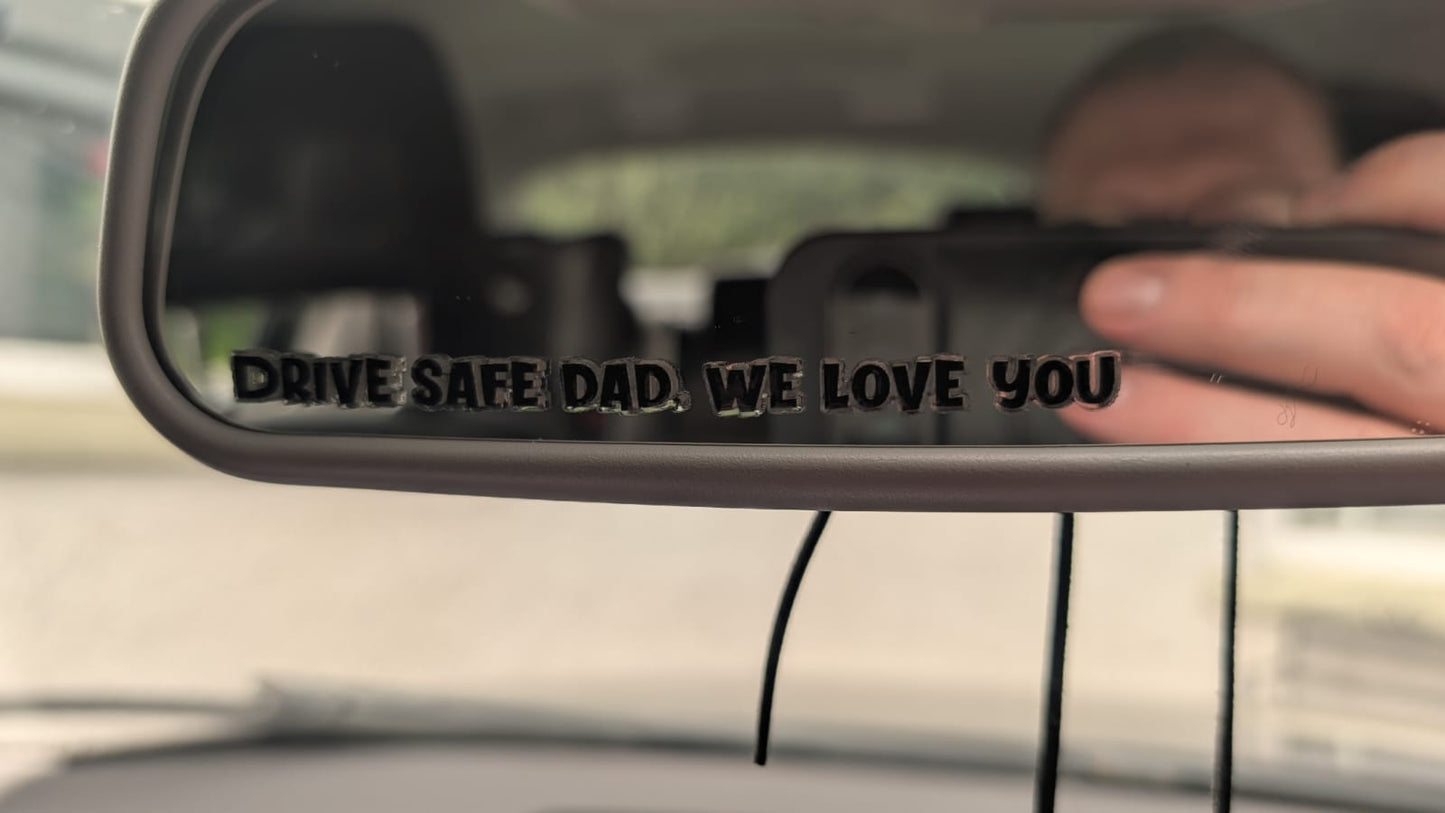 Car Bumper Sticker - Drive Safe I Love You Dad