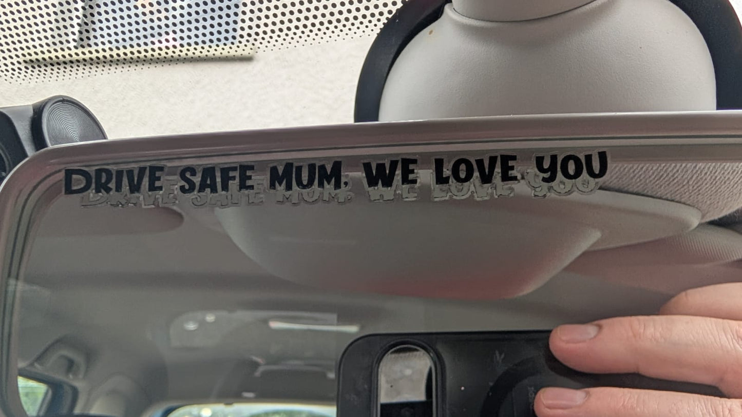 Car Bumper Sticker - Drive Safe I Love You Mum