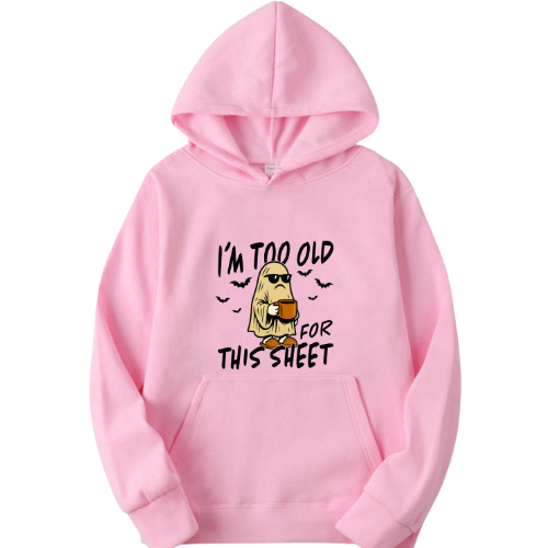 Ladies Halloween Adult Hoodies - I'm Too Old For This Sheet