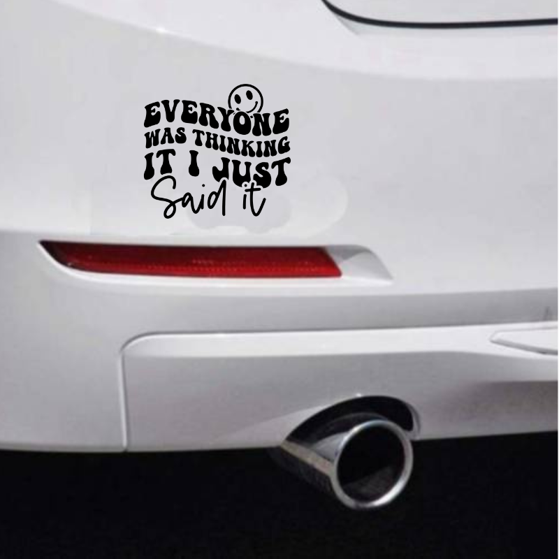 Everyone Was Thinking It Car Bumper Sticker