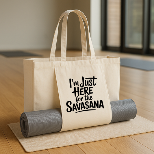 I'm Just Here For The Savasana - Yoga Bag