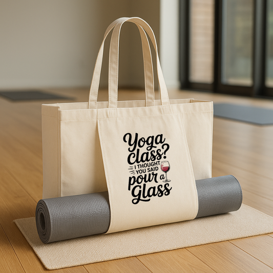 I thought You Said Pour A Glass - Yoga  Bag