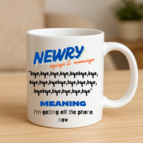 Getting Off The Phone - Newry Mug