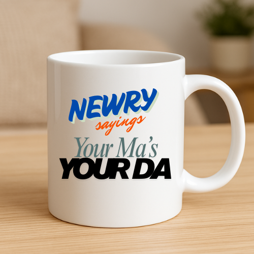 Your Ma Is Your Dda Newry Mug