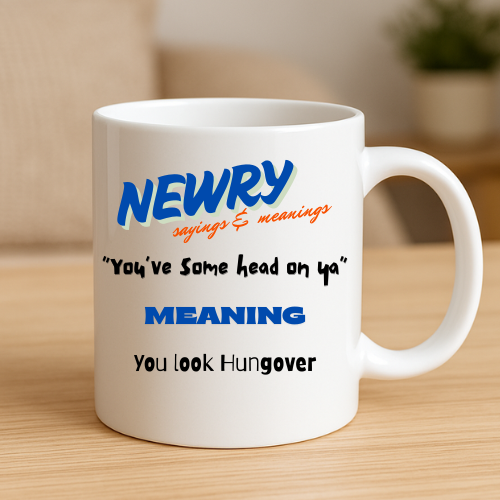 Some Head On Ya  - Newry Mug