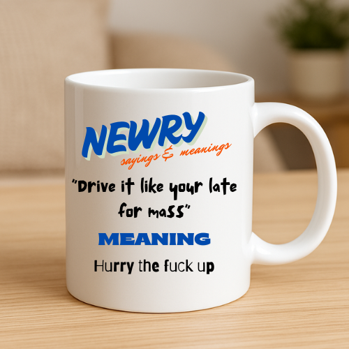 Drive It Like Your Late For Mass  - Newry Mug