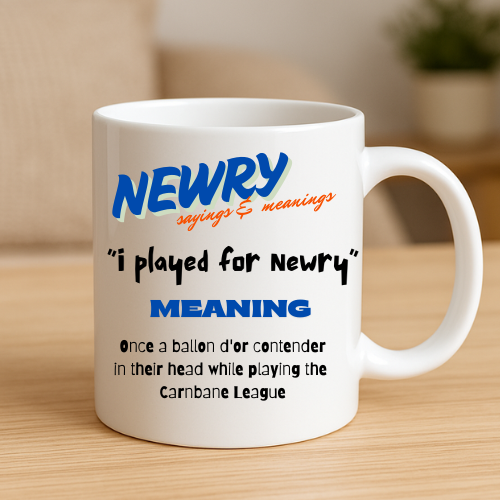 I Played For Newry - Newry Mug