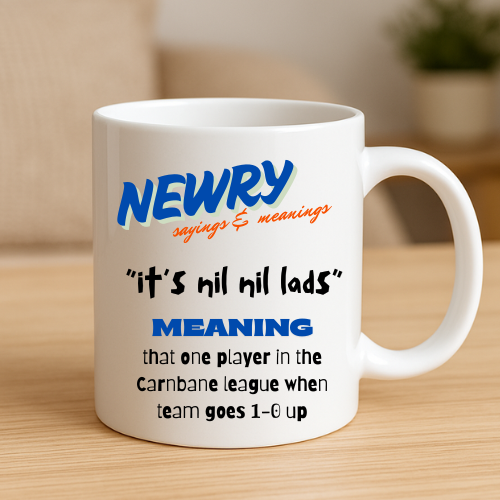 It's Nil Nil Lads  - Newry Mug