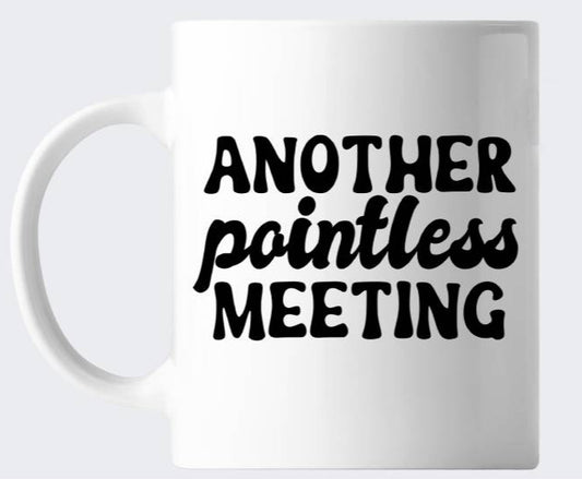 Novelty Work Office Mug - Another Pointless Meeting