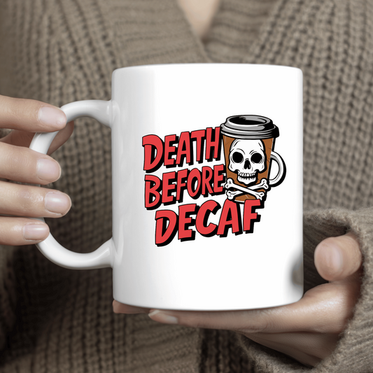 No Decaf Coffee Mug - Death Before Decaf