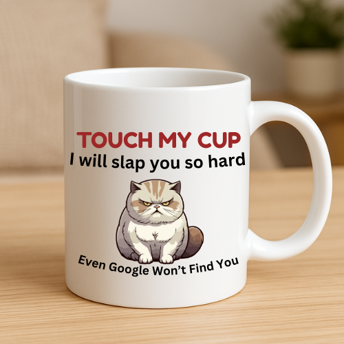 Touch My Cup I Will Slap You Mug