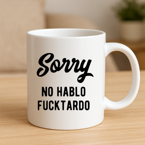 Sorry No Hablo F*cktardo Mug