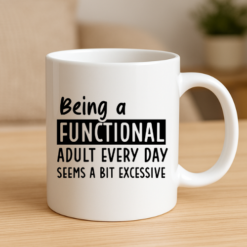 Being A Functional Adult Funny Mug