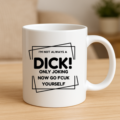 I'm Not Always A D*ck Mug
